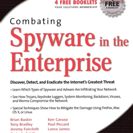 Combating Spyware in the Enterprise: Discover, Detect, and Eradicate the Internet's Greatest Threat