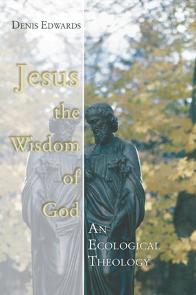Jesus the Wisdom of God An Ecological Theology