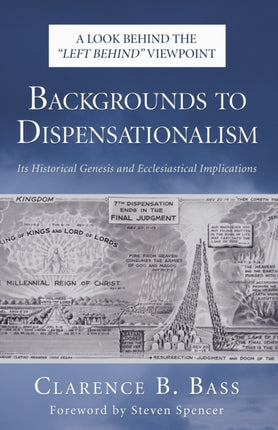 Backgrounds to Dispensationalism: Its Historical Genesis and Ecclesiastical Implications (2005)