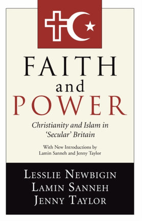 Faith and Power: Christianity and Islam in  Secular  Britain