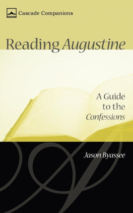 Reading Augustine: A Guide to the Confessions