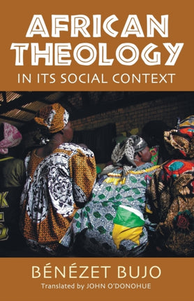 African Theology in Its Social Context