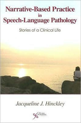 Narrative-based Practice in Speech Language Pathology: Stories of a Clinical Life