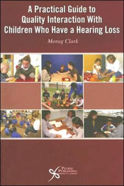 A Practical Guide to Quality Interaction with Children Who Have a Hearing Loss