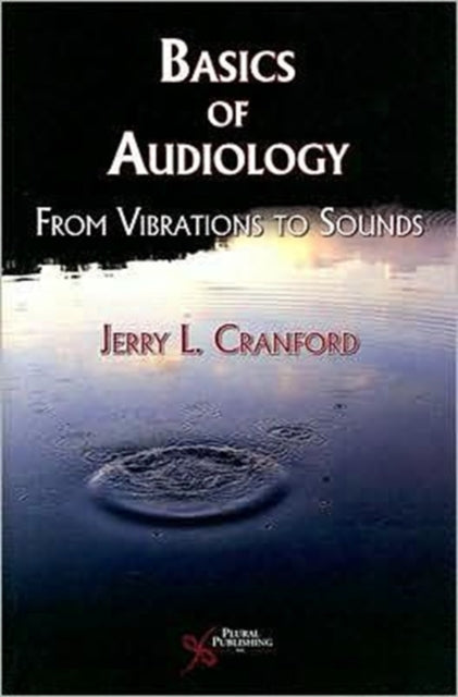 Basics of Audiology: From Vibrations to Sounds