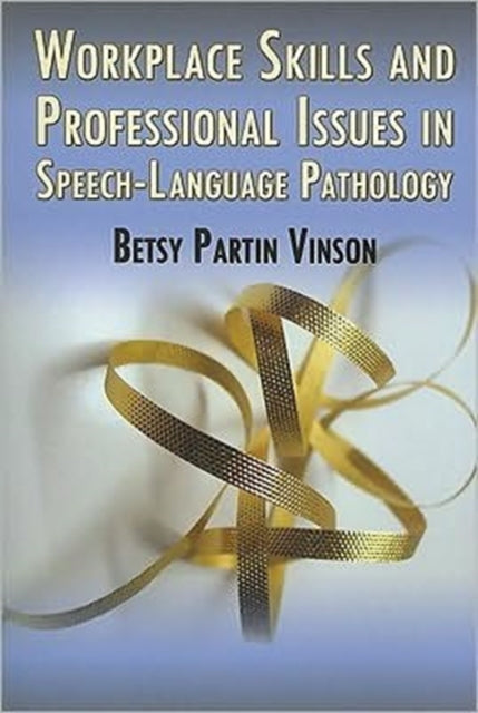 Workplace Skills and Professional Issues in Speech-Language Pathology