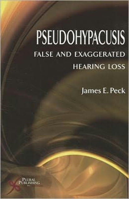 Pseudohypacusis: False and Exaggerated Hearing Loss