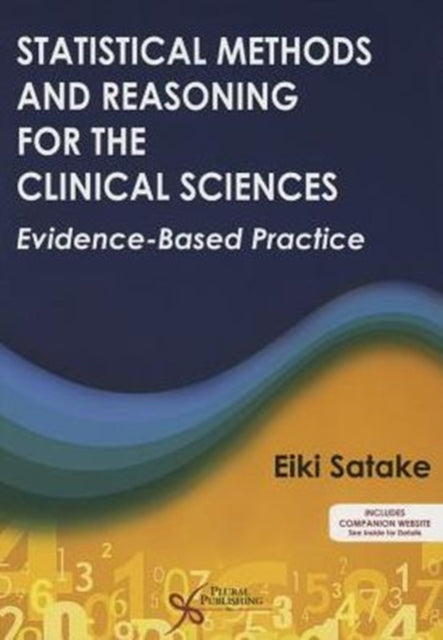 Statistical Methods and Reasoning for the Clinical Sciences: Evidence-Based Practice