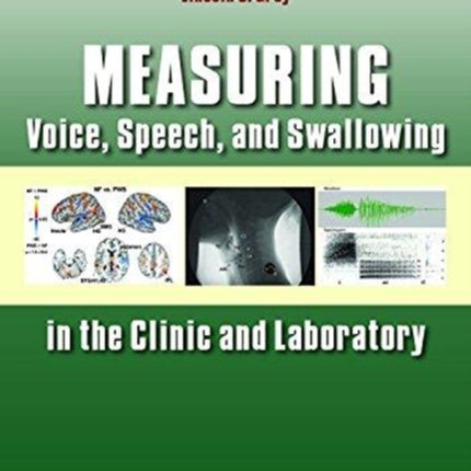 Measuring Voice, Speech, and Swallowing in the Clinic and Laboratory