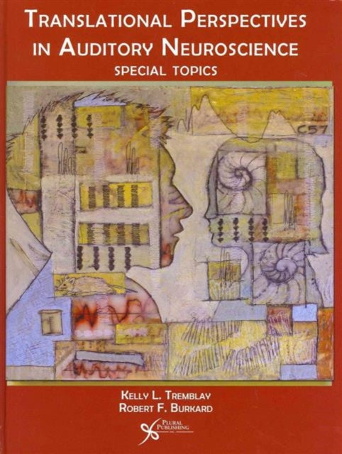 Translational Perspectives in Auditory Neuroscience: Special Topics