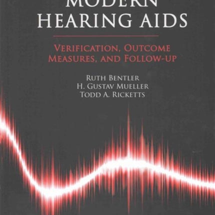 Modern Hearing AIDS: Verification, Outcome Measures, and  Follow-Up