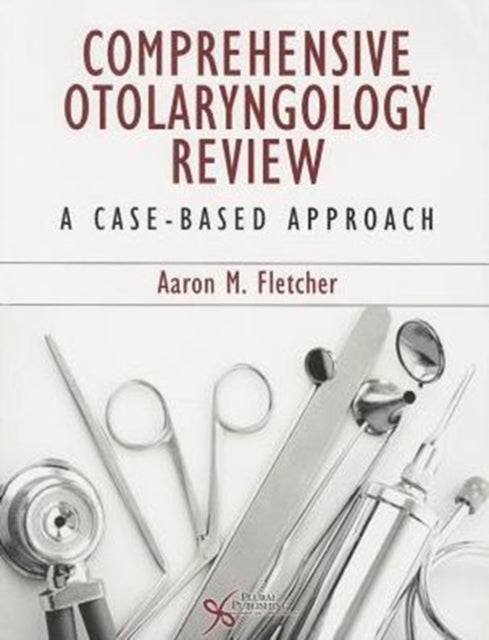 Comprehensive Otolaryngology Review: A Case-Based Approach