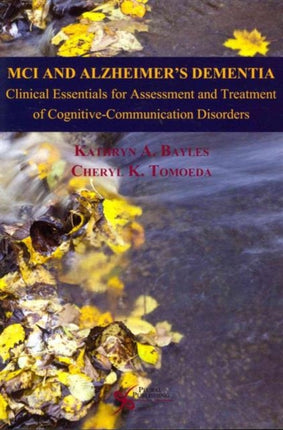 MCI and Alzheimer's Dementia: Clinical Essentials for Assessment and Treatment of Cognitive-Communication Disorders