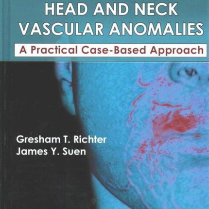 Head and Neck Vascular Anomalies: A Practical Case-Based Approach