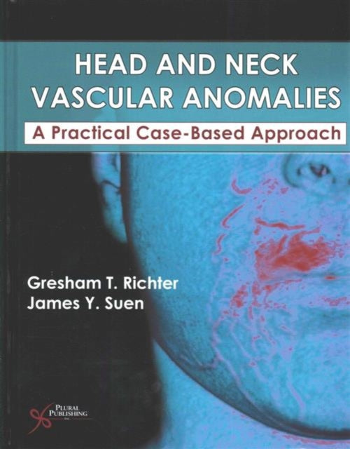 Head and Neck Vascular Anomalies: A Practical Case-Based Approach