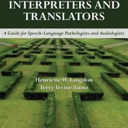 Working with Interpreters and Translators: A Guide for Speech-Language Pathologists and Audiologists