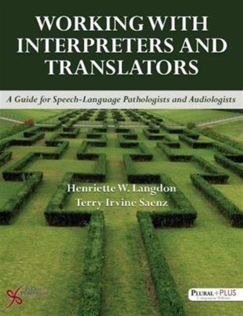 Working with Interpreters and Translators: A Guide for Speech-Language Pathologists and Audiologists