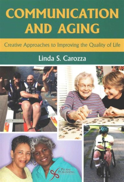 Communication and Aging: Creative Approaches to Improving the Quality of Life