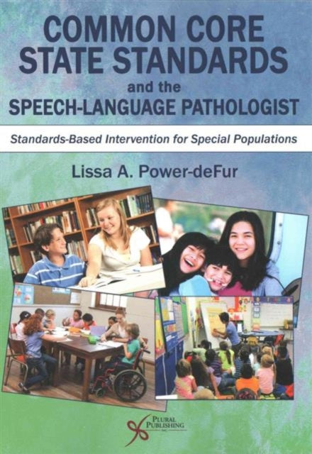 Common Core State Standards and the Speech-Language Pathologist: Standards-Based Intervention for Special Populations