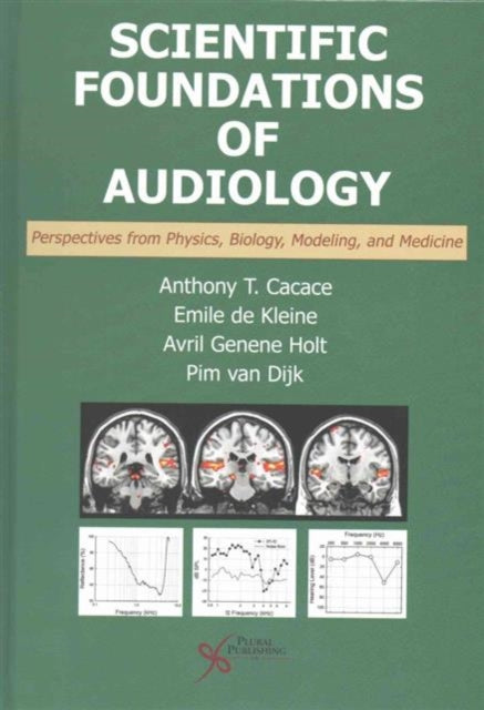 Scientific Foundations of Audiology: Perspectives from Physics, Biology, Modeling, and Medicine