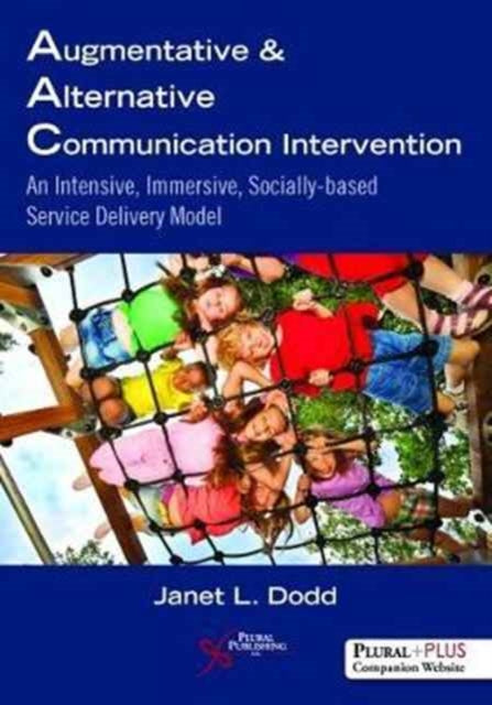 Augmentative and Alternative Communication Intervention: An Intensive, Immersive, Socially Based Service Delivery Model