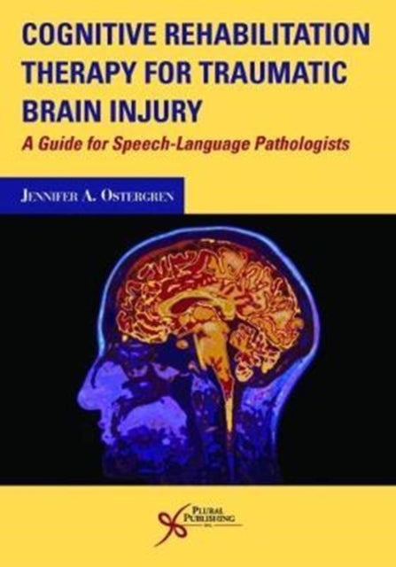 Cognitive Rehabilitation Therapy for Traumatic Brain Injury: A Guide for Speech-Language Pathologists