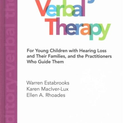 Auditory-Verbal Therapy: For Young Children with Hearing Loss and Their Families and the Practitioners Who Guide Them