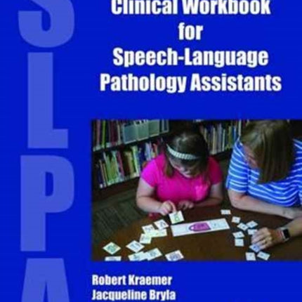 Clinical Workbook for Speech-Language Pathology Assistants