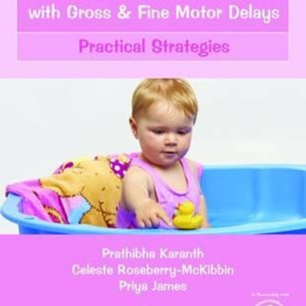 Intervention for Toddlers with Gross and Fine Motor Delays: Practical Strategies