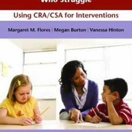 Making Mathematics Accessible for Elementary Students Who Struggle: Using Cra/Csa for Interventions