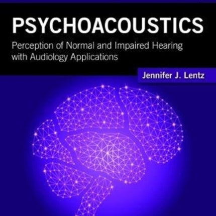 Psychoacoustics: Perception of Normal and Impaired Hearing with Audiology Applications