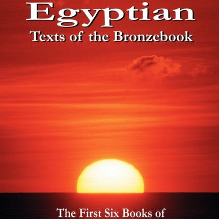 Egyptian Texts of the Bronzebook: The First Six Books of The Kolbrin Bible