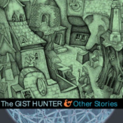 The Gist Hunter and Other Stories