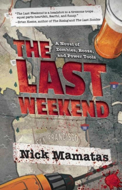 The Last Weekend: A Novel of Zombies, Booze, and Power Tools