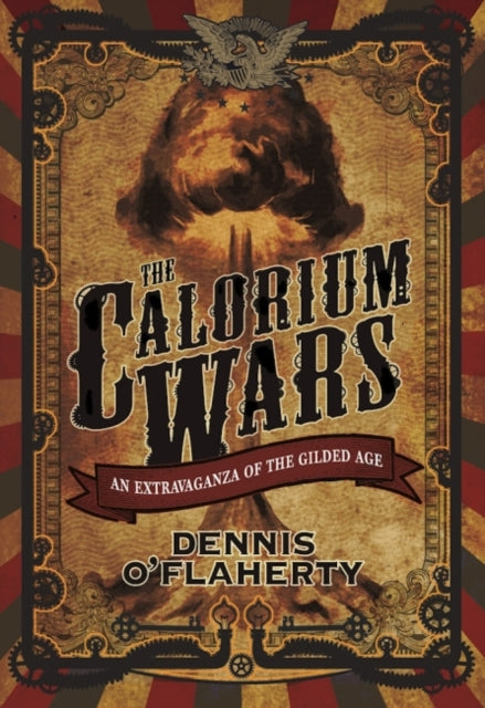 The Calorium Wars: An Extravaganza of the Gilded Age