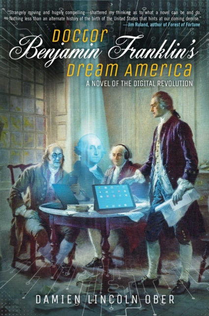 Doctor Benjamin Franklin's Dream America: A Novel of the Digital American Revolution