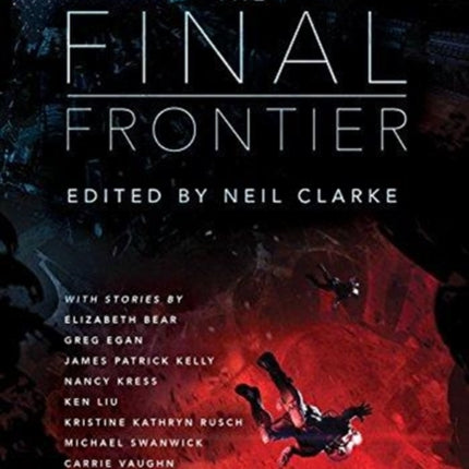 The Final Frontier: Stories of Exploring Space, Colonizing the Universe, and First Contact