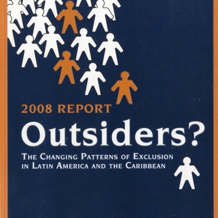 Outsiders?: The Changing Patterns of Exclusion in Latin America and the Caribbean, Economic and Social Progress in Latin America, 2008 Report