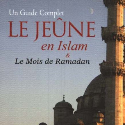 Le Jeûne en Islam & Le Mois de Ramadan: Un Guide Complet