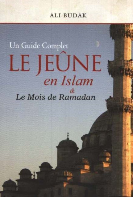 Le Jeûne en Islam & Le Mois de Ramadan: Un Guide Complet