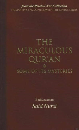 Miraculous Qur'an and Some of Its Mysteries: From the Risale-i Nur Collection