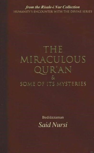 Miraculous Qur'an and Some of Its Mysteries: From the Risale-i Nur Collection