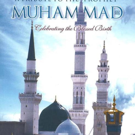 Tribute to the Prophet Muhammad Celebrating the Blessed Birth