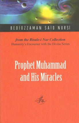 Prophet Muhammad and His Miracles: From the Risale-i Nur Collection