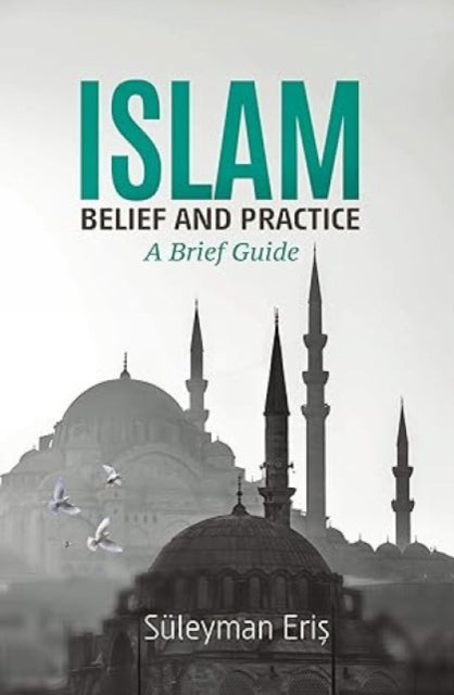 Islam: Belief and Practice: Belief and Practice - A Brief Guide