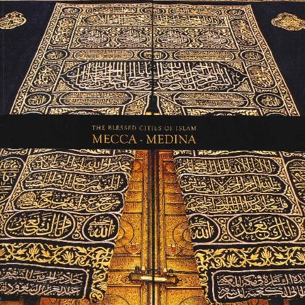 The Blessed Cities of Islam: Mecca-Medina: Mecca - Medina