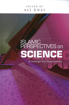 Islamic Perspectives on Science: Knowledge and Responsibility