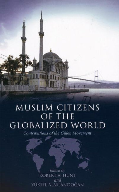 Muslim Citizens of the Globalized World: Contributions of the Gulen Movement