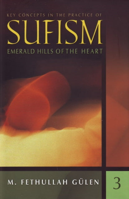 Key Concepts in the Practice of Sufism: Volume 3: Emerald Hills of the Heart