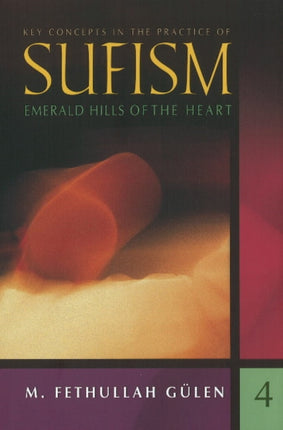 Key Concepts in the Practice of Sufism: Volume 4: Emerald Hills of the Heart